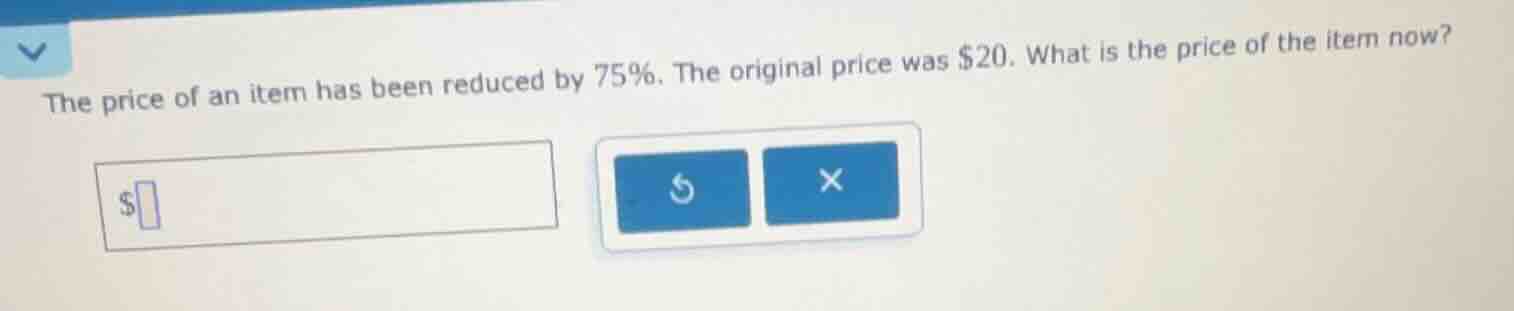 the price of an item has been reduced by 75%. the original price was $2…