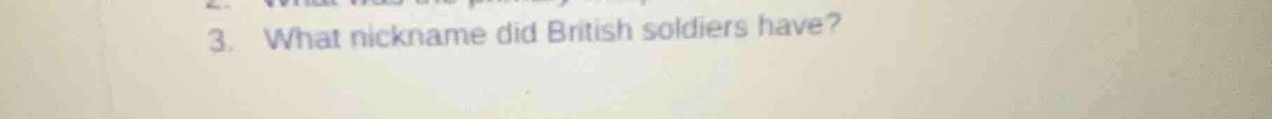 3. what nickname did british soldiers have?