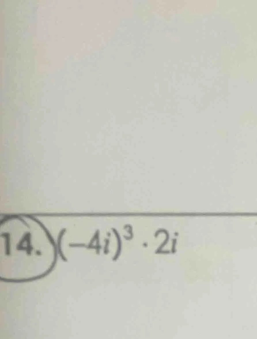14. $(-4i)^3 cdot 2i$