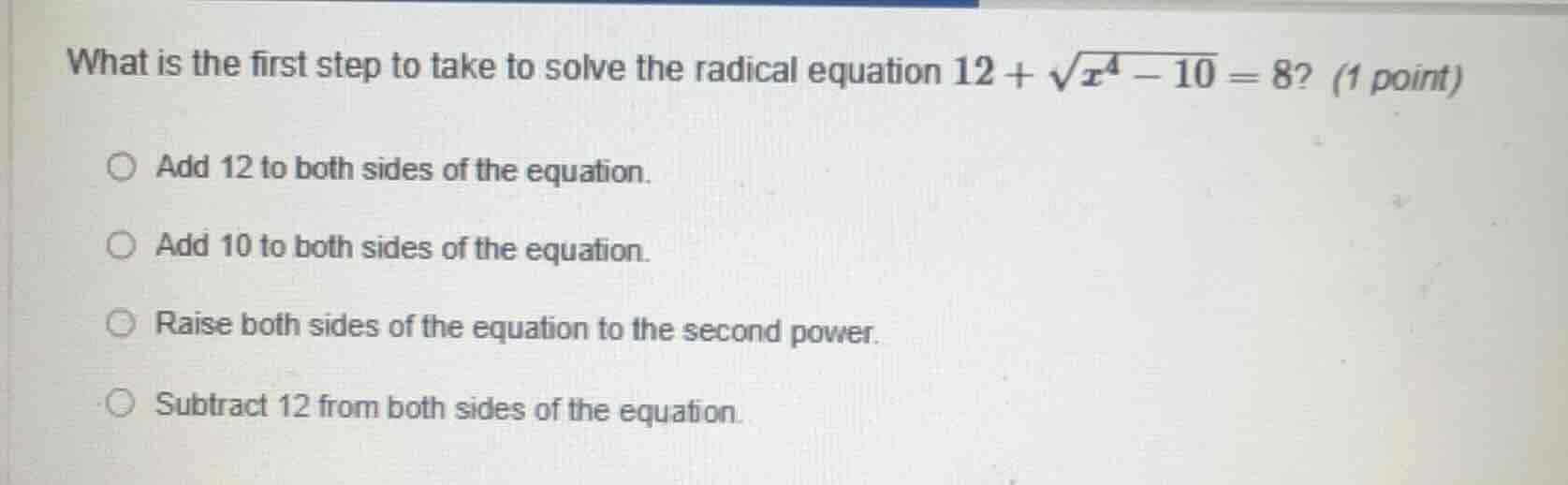what is the first step to take to solve the radical equation $12 + \\sq…