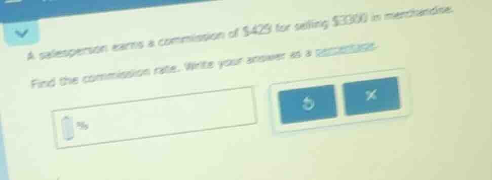 a salesperson earns a commission of $429 for selling $3300 in merchandi…