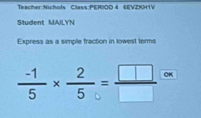 teacher:nichols class:period 4 6evzxh1v student mailyn express as a sim…