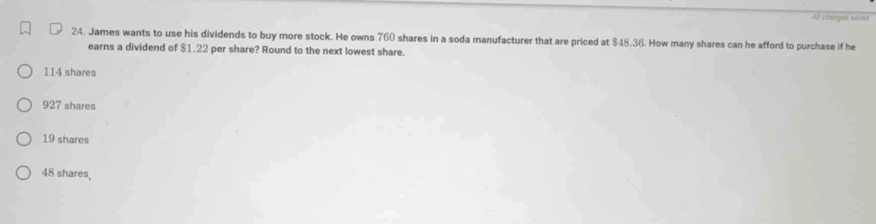 24. james wants to use his dividends to buy more stock. he owns 760 sha…