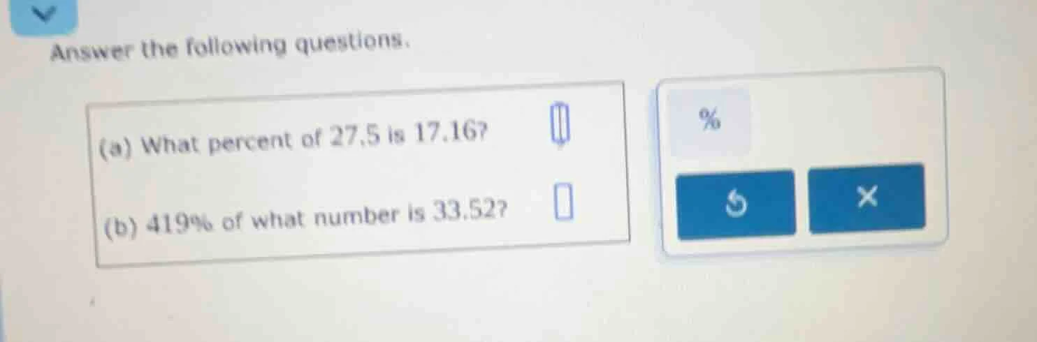 answer the following questions. (a) what percent of 27.5 is 17.16? (b) …
