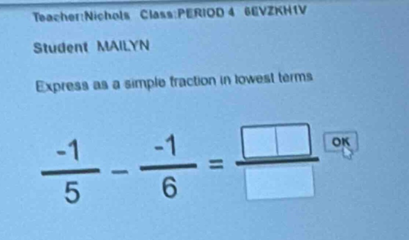 teacher:nichols class:period 4 6evzkhiv student mailyn express as a sim…