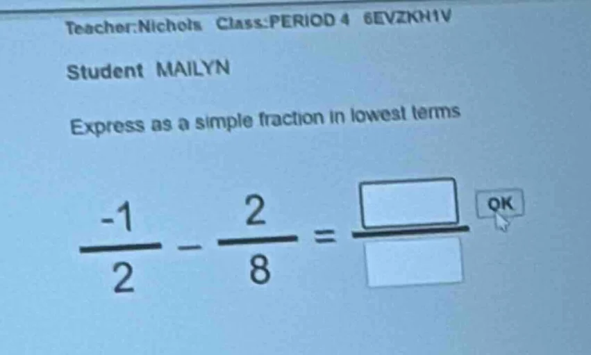 teacher:nichols class:period 4 6evzknhv student mailyn express as a sim…