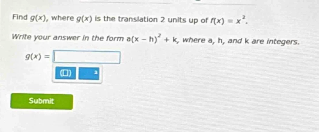 find g(x), where g(x) is the translation 2 units up of f(x) = x². write…
