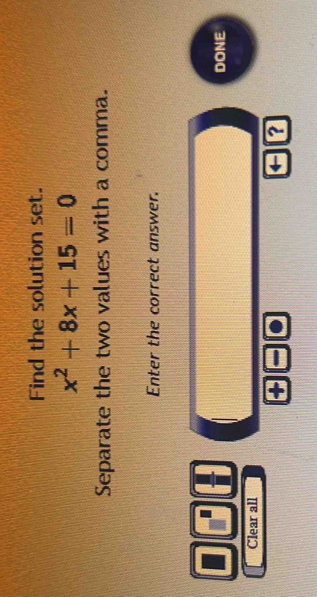 find the solution set. $x^2 + 8x + 15 = 0$ separate the two values with…