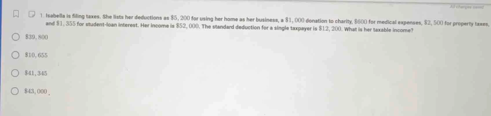 1. isabella is filing taxes. she lists her deductions as $5, 200 for us…