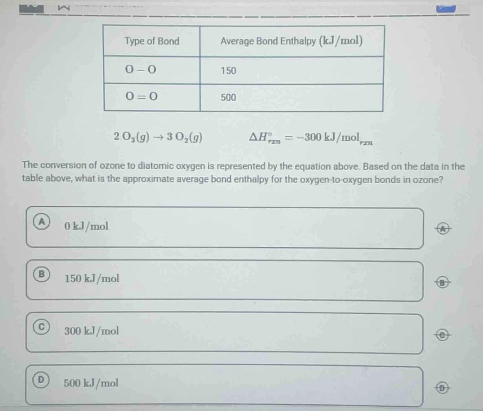 type of bond | average bond enthalpy (kj/mol) o - o | 150 o = o | 500 2…
