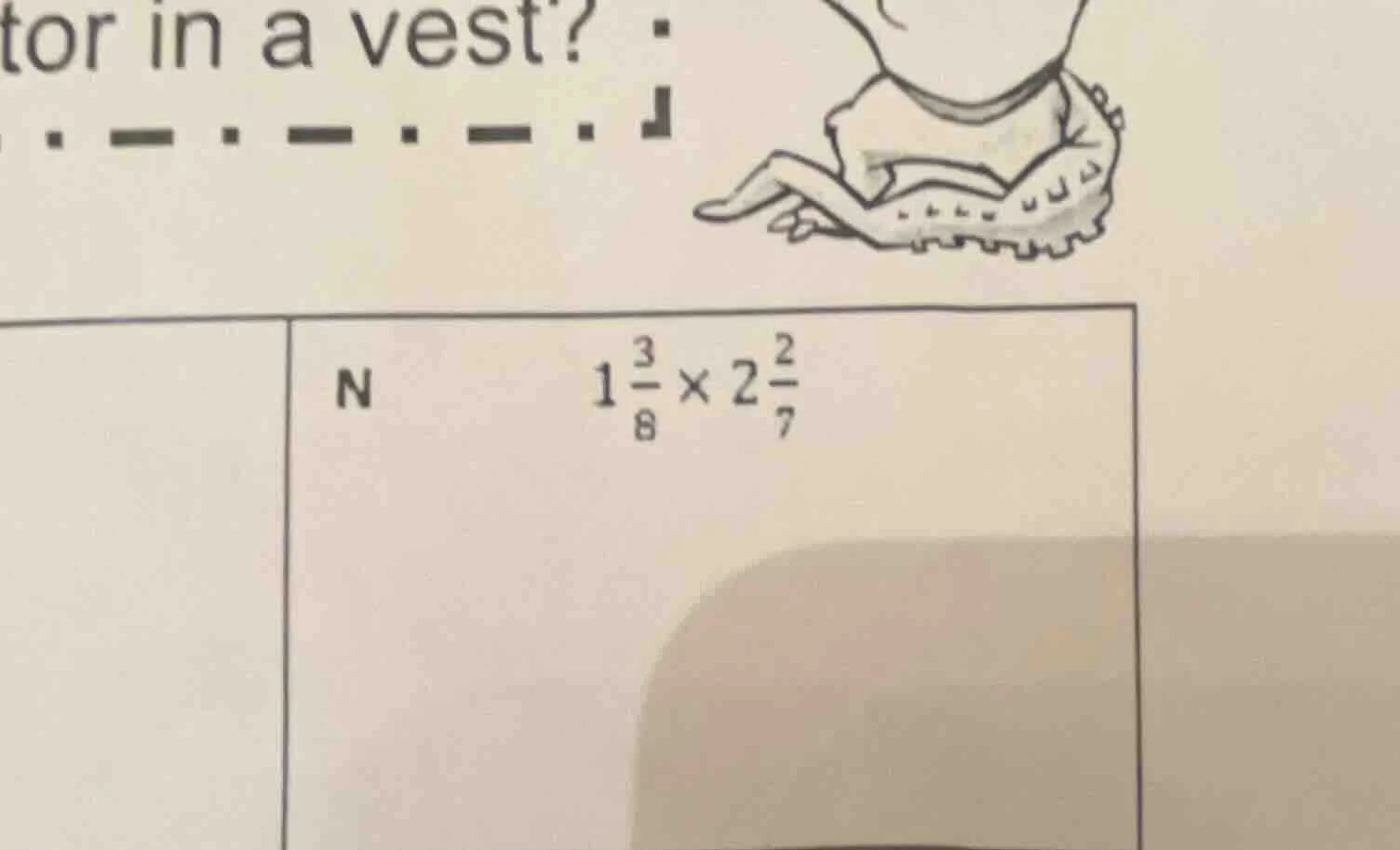 tor in a vest? n $1\\frac{3}{8} \\times 2\\frac{2}{7}$