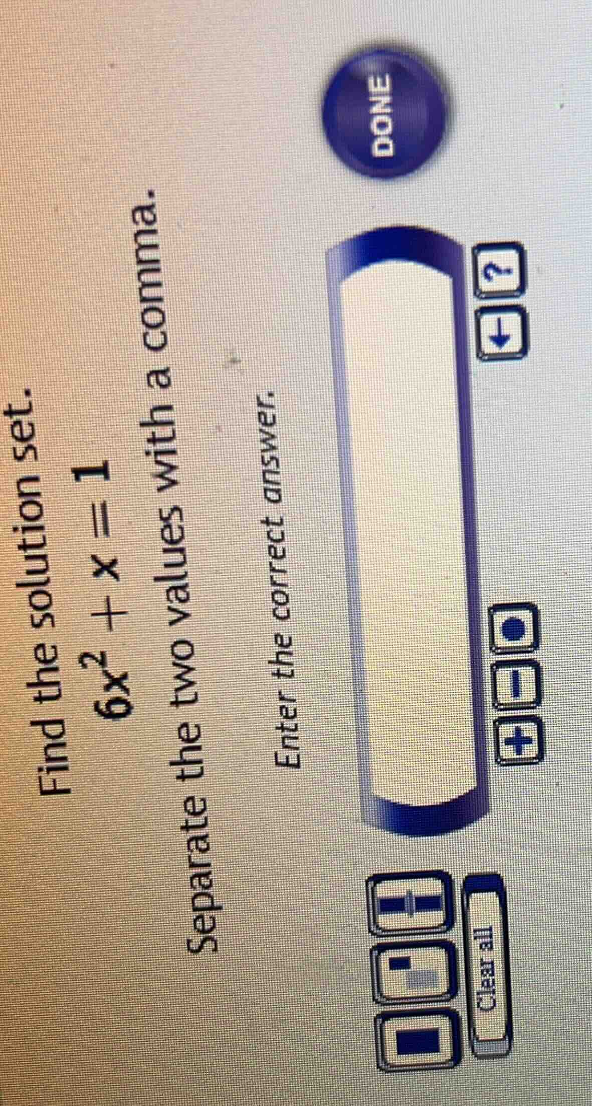 find the solution set. 6x² + x = 1 separate the two values with a comma…