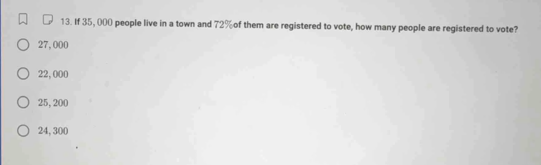 13. if 35,000 people live in a town and 72% of them are registered to v…