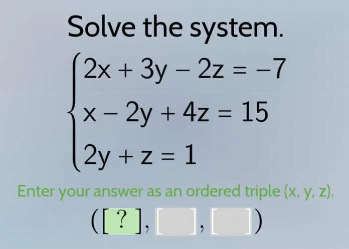 solve the system.\\begin{cases}2x + 3y - 2z = -7\\\\x - 2y + 4z = 15\\\…