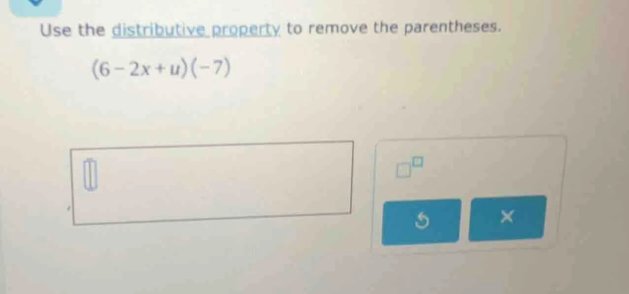 use the distributive property to remove the parentheses. (6 - 2x + u)(-…