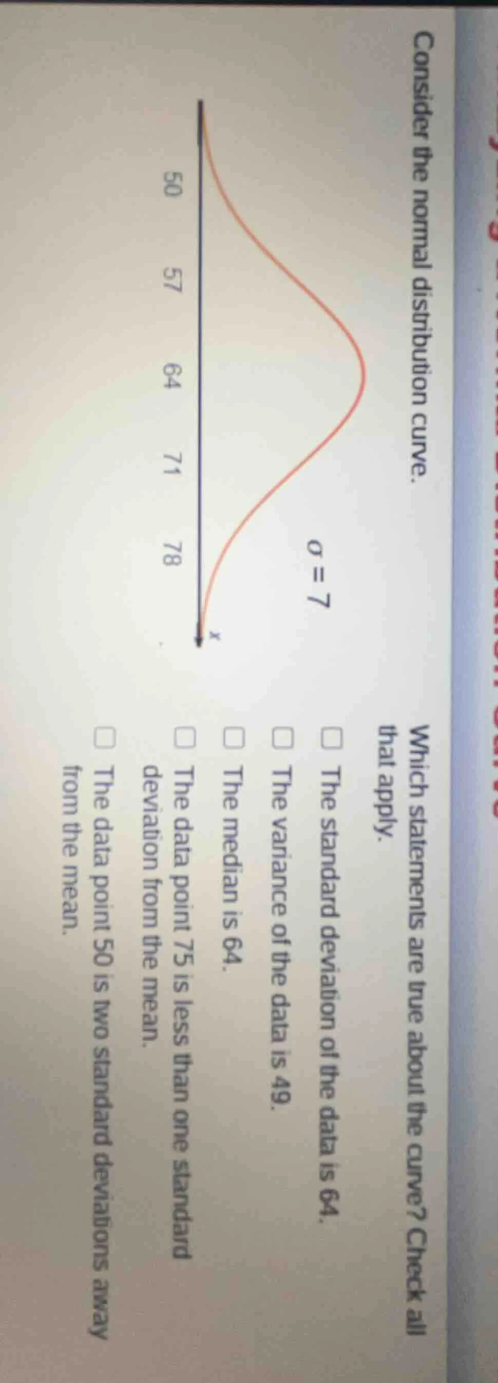 consider the normal distribution curve. which statements are true about…