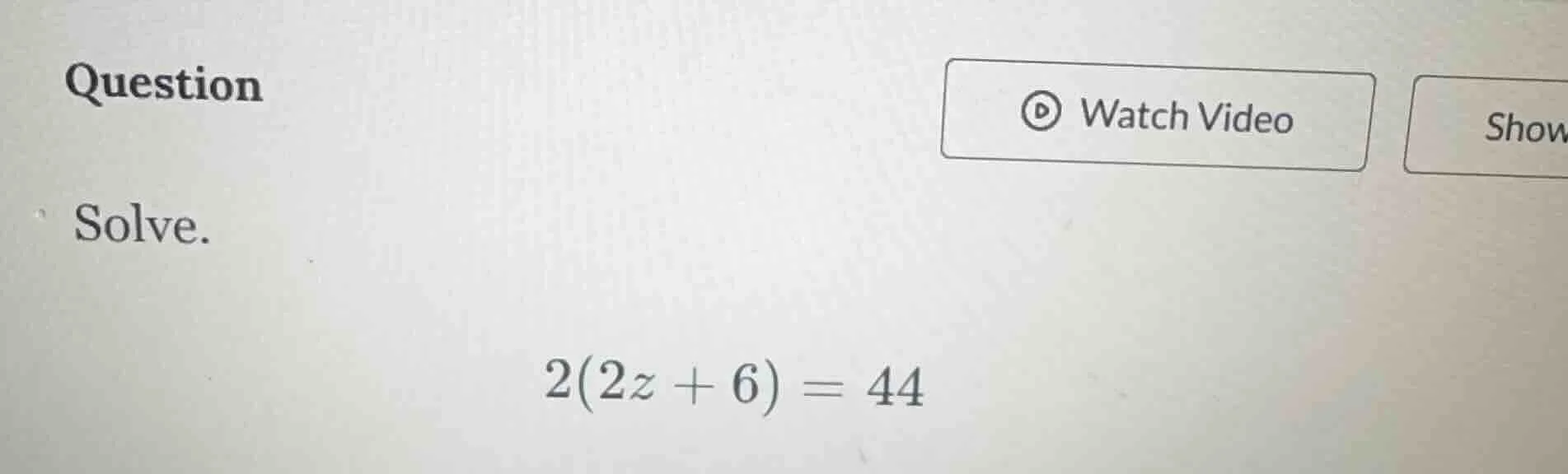 question solve. 2(2z + 6) = 44