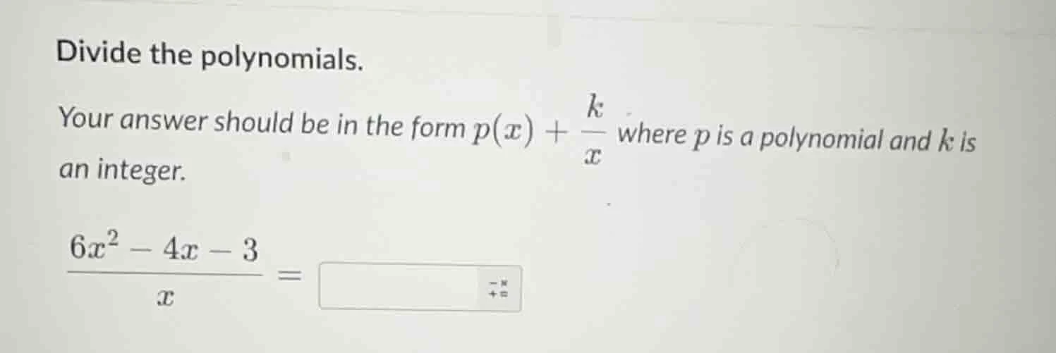 divide the polynomials. your answer should be in the form $p(x) + \\fra…