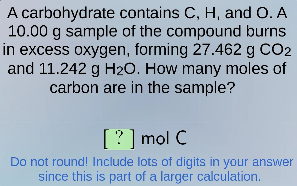 a carbohydrate contains c, h, and o. a 10.00 g sample of the compound b…