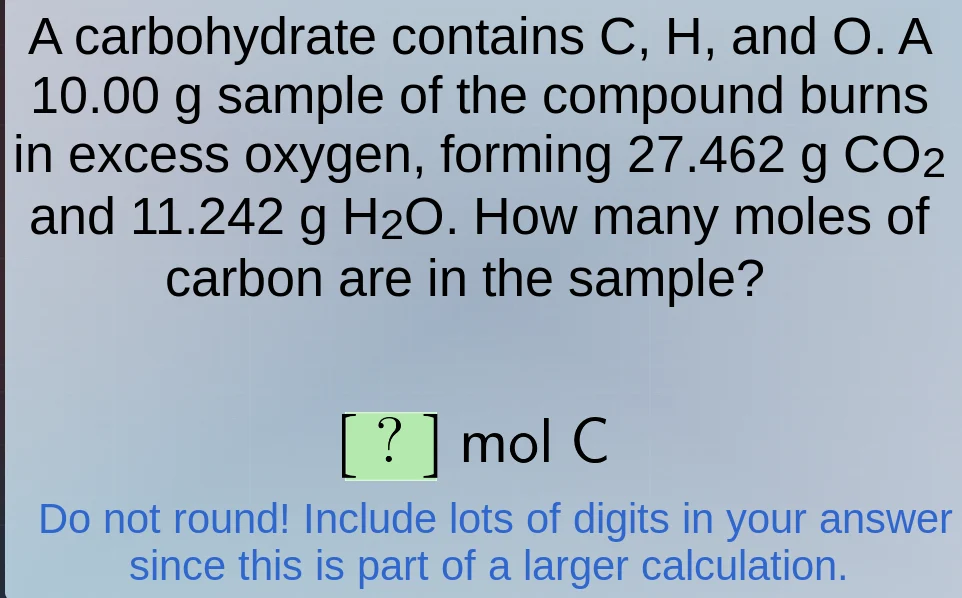 a carbohydrate contains c, h, and o. a 10.00 g sample of the compound b…
