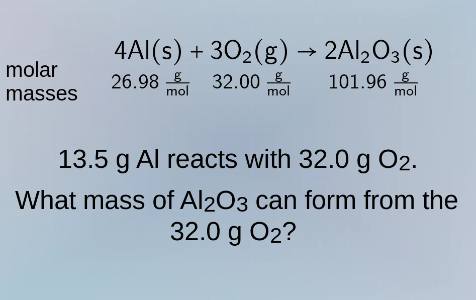 molar masses 4al(s) + 3o₂(g) → 2al₂o₃(s) 26.98 g/mol 32.00 g/mol 101.96…