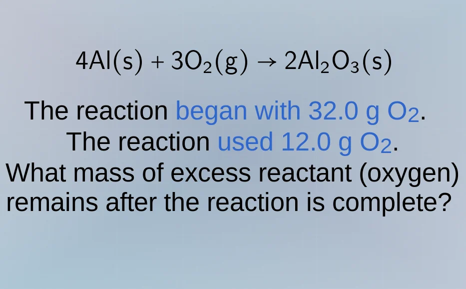 4al(s) + 3o₂(g) → 2al₂o₃(s) the reaction began with 32.0 g o₂. the reac…