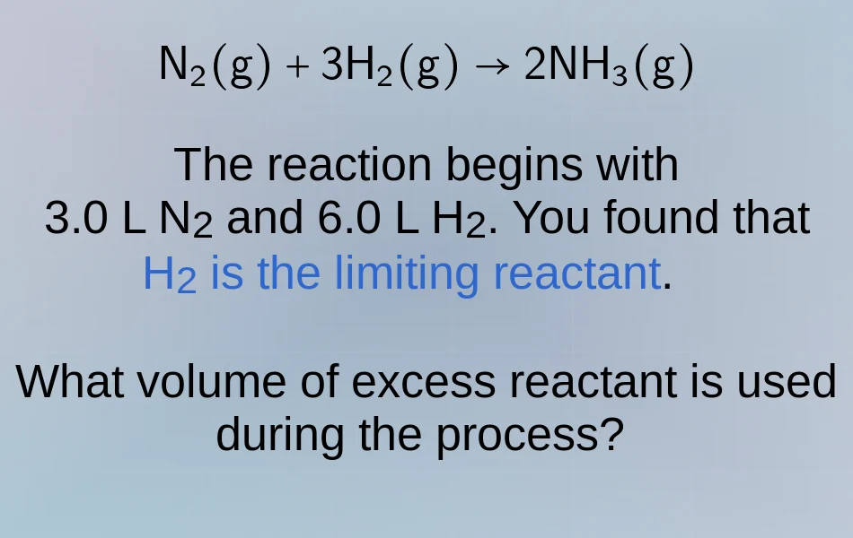 n₂(g) + 3h₂(g) → 2nh₃(g) the reaction begins with 3.0 l n₂ and 6.0 l h₂…