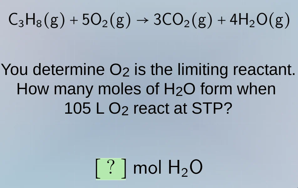 c₃h₈(g) + 5o₂(g) → 3co₂(g) + 4h₂o(g) you determine o₂ is the limiting r…