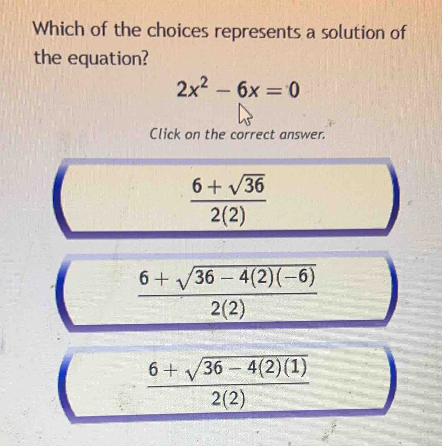 which of the choices represents a solution of the equation? $2x^2 - 6x …