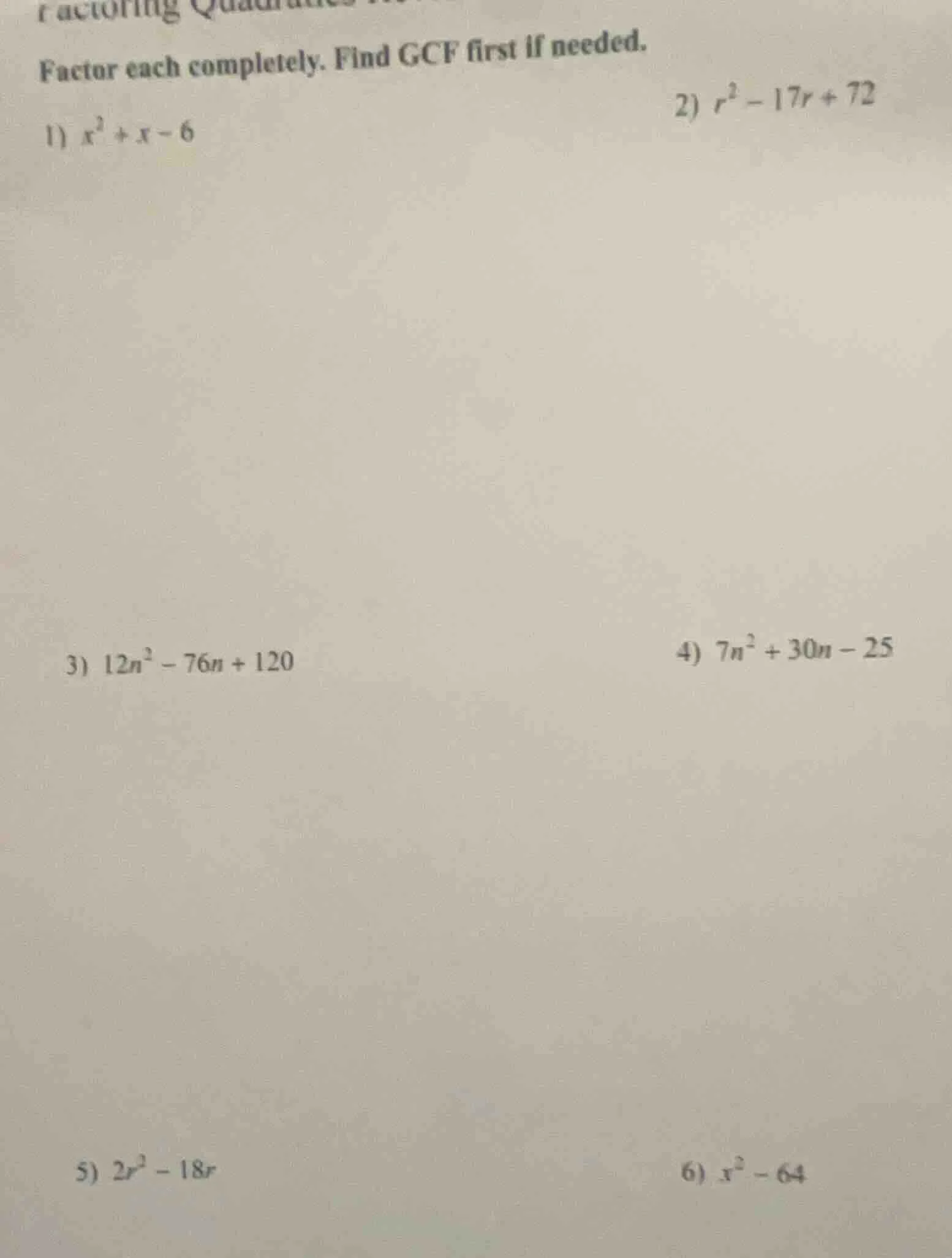 factoring quadratics factor each completely. find gcf first if needed. …