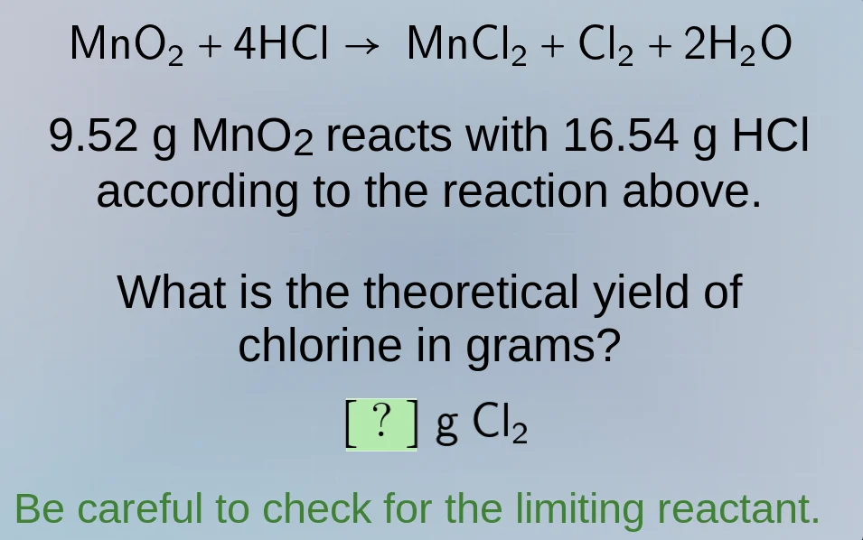 mno₂ + 4hcl → mncl₂ + cl₂ + 2h₂o 9.52 g mno₂ reacts with 16.54 g hcl ac…