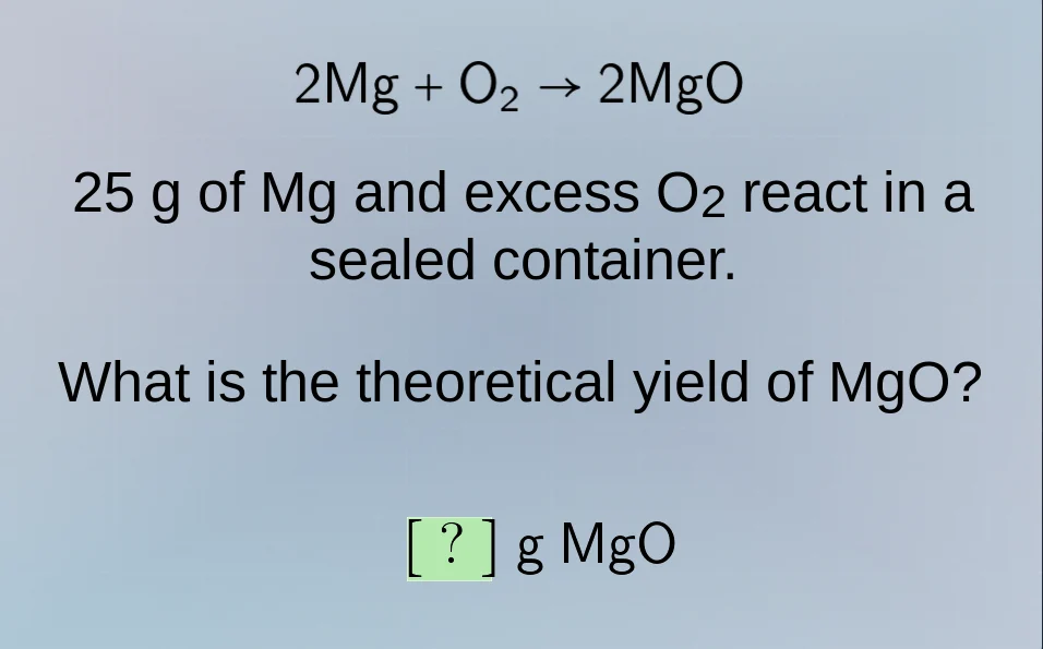 2mg + o₂ → 2mgo 25 g of mg and excess o₂ react in a sealed container. w…
