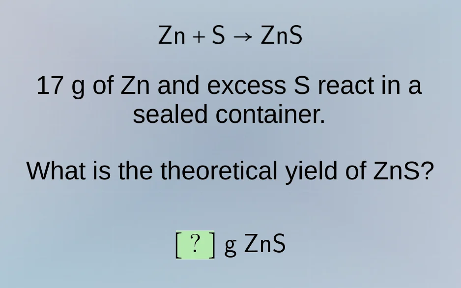 zn + s → zns 17 g of zn and excess s react in a sealed container. what …