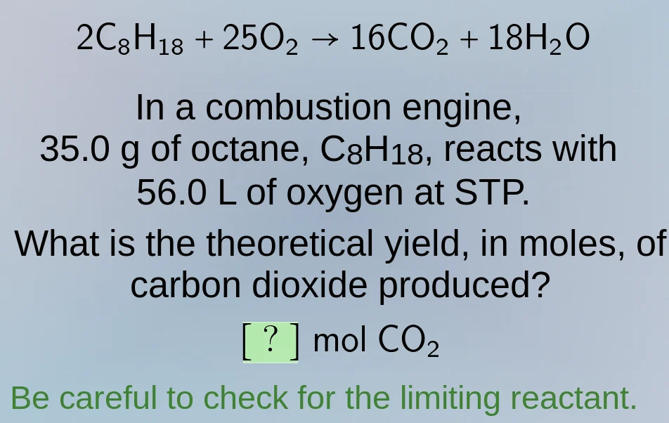 $$2\\ce{c8h18} + 25\\ce{o2} \ ightarrow 16\\ce{co2} + 18\\ce{h2o}$$ in …
