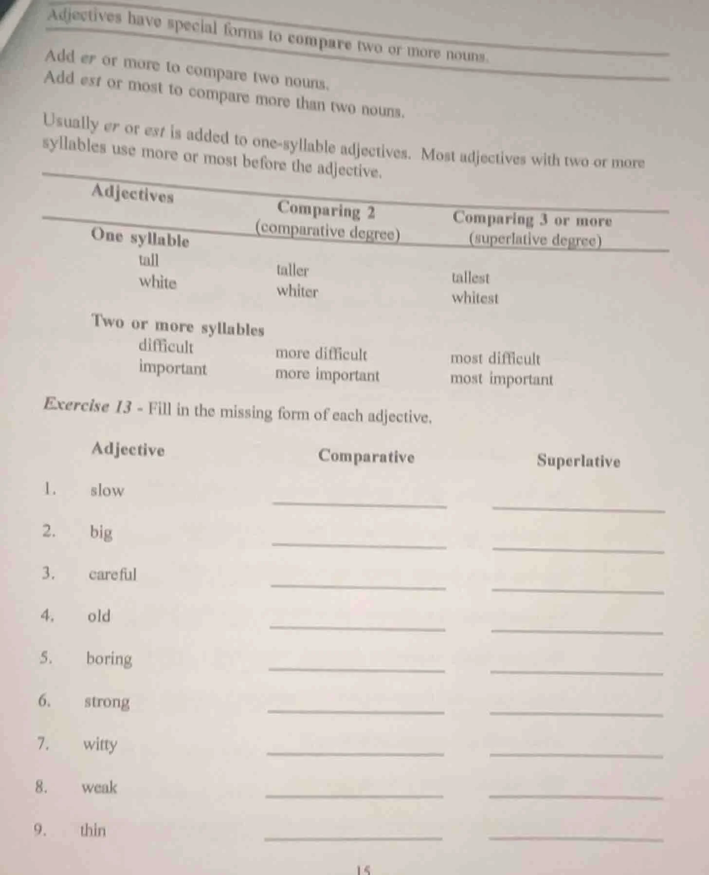 adjectives have special forms to compare two or more nouns. add er or m…