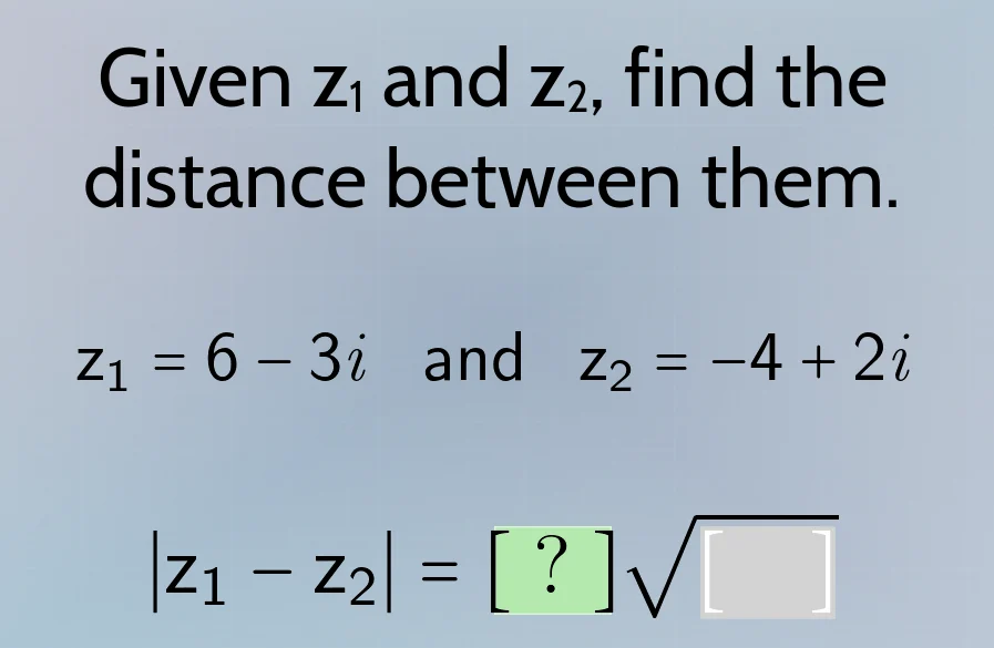 given $z_1$ and $z_2$, find the distance between them. $z_1 = 6 - 3i$ a…