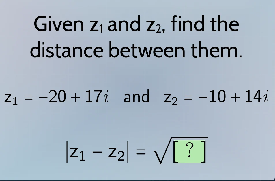 given $z_1$ and $z_2$, find the distance between them. $z_1 = -20 + 17i…