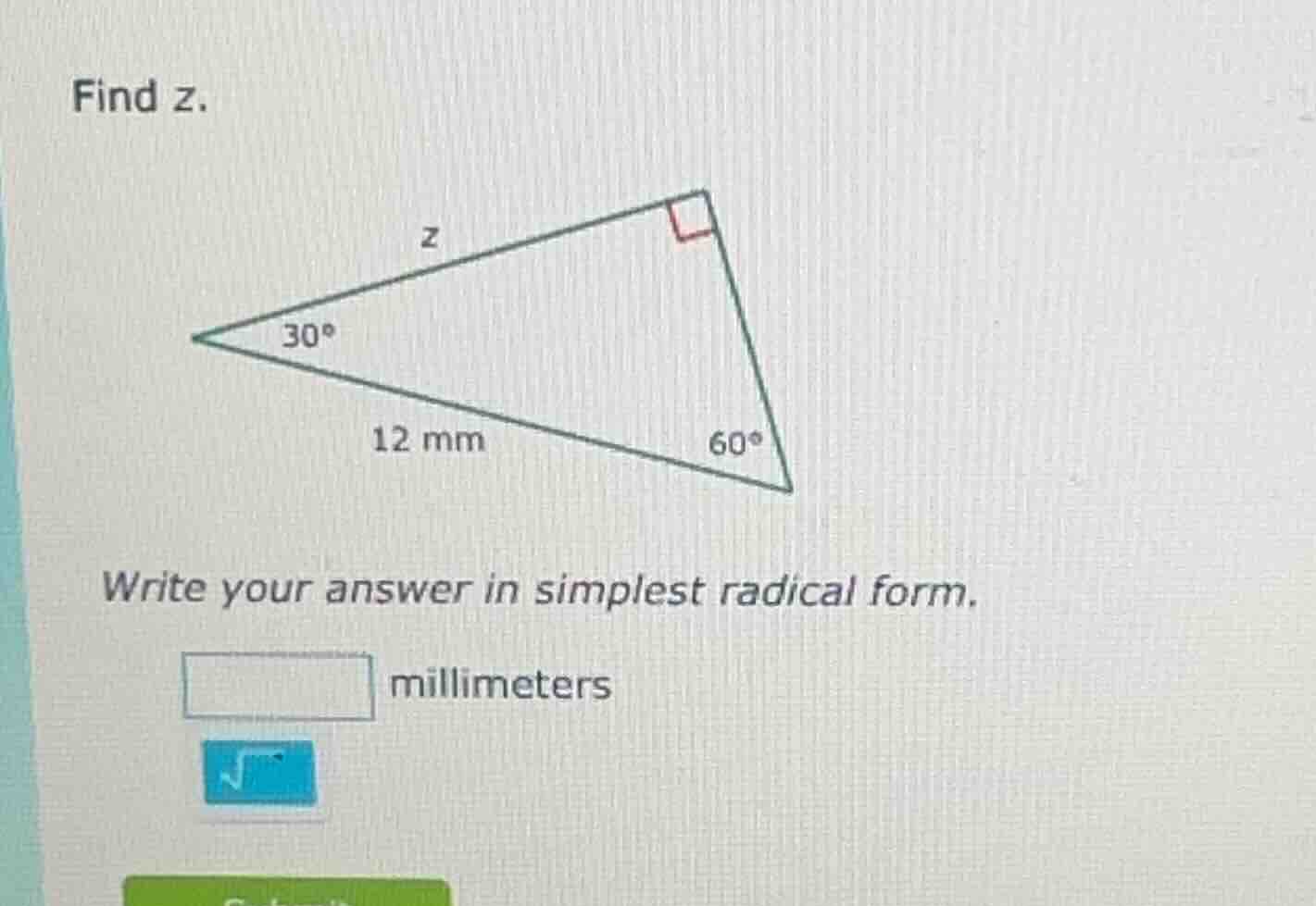 find z. right triangle with angles 30°, 60°, 90°, hypotenuse 12 mm, sid…