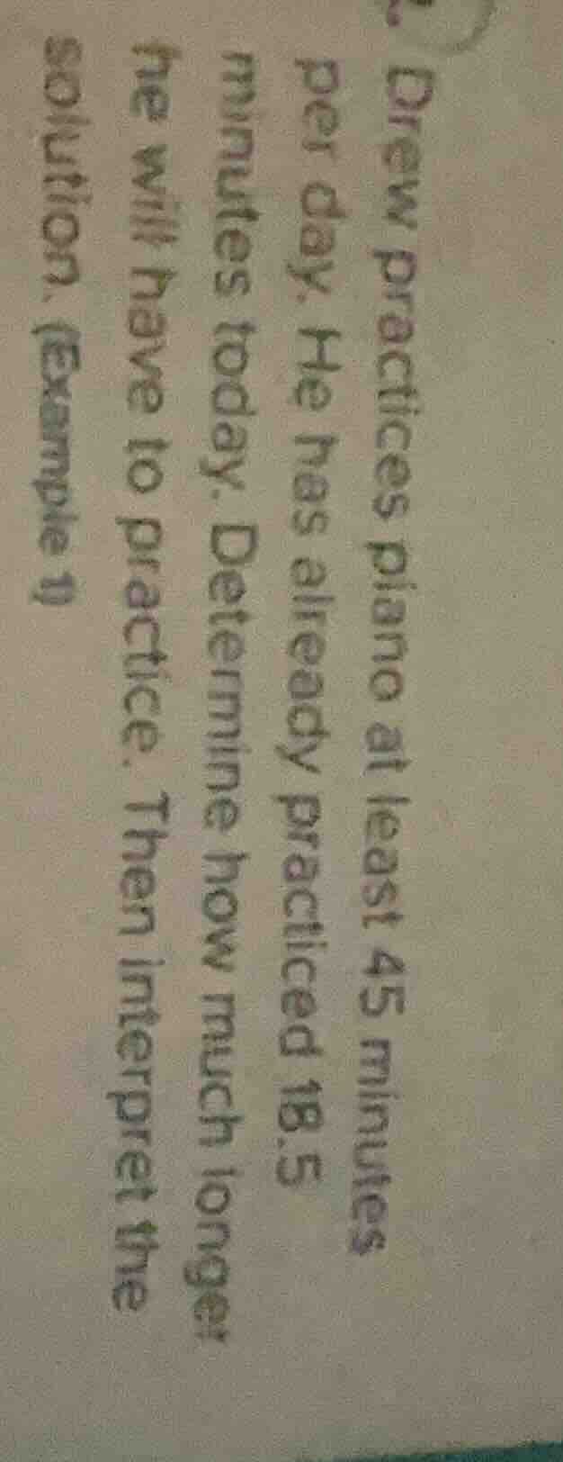 drew practices piano at least 45 minutes per day. he has already practi…