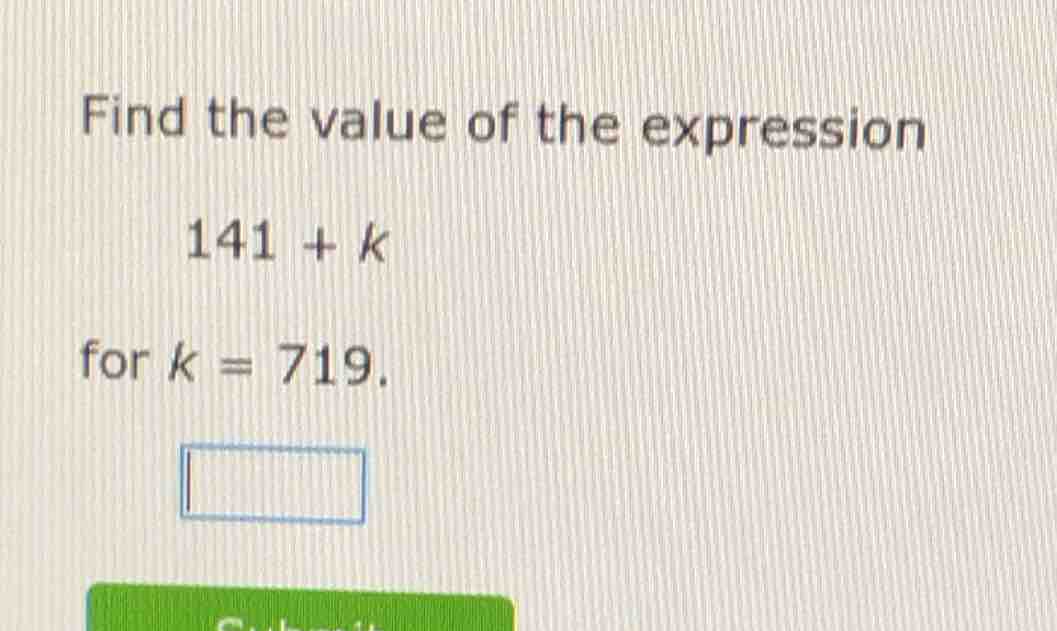 find the value of the expression 141 + k for k = 719.