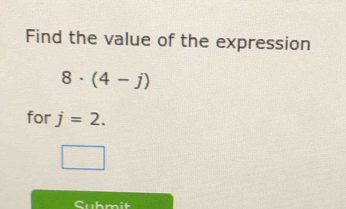 find the value of the expression 8·(4 - j) for j = 2.