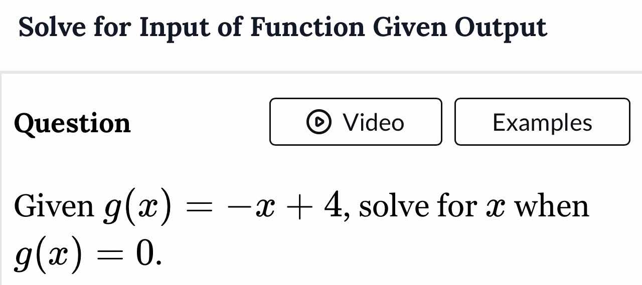 solve for input of function given output question given $g(x) = -x + 4$…