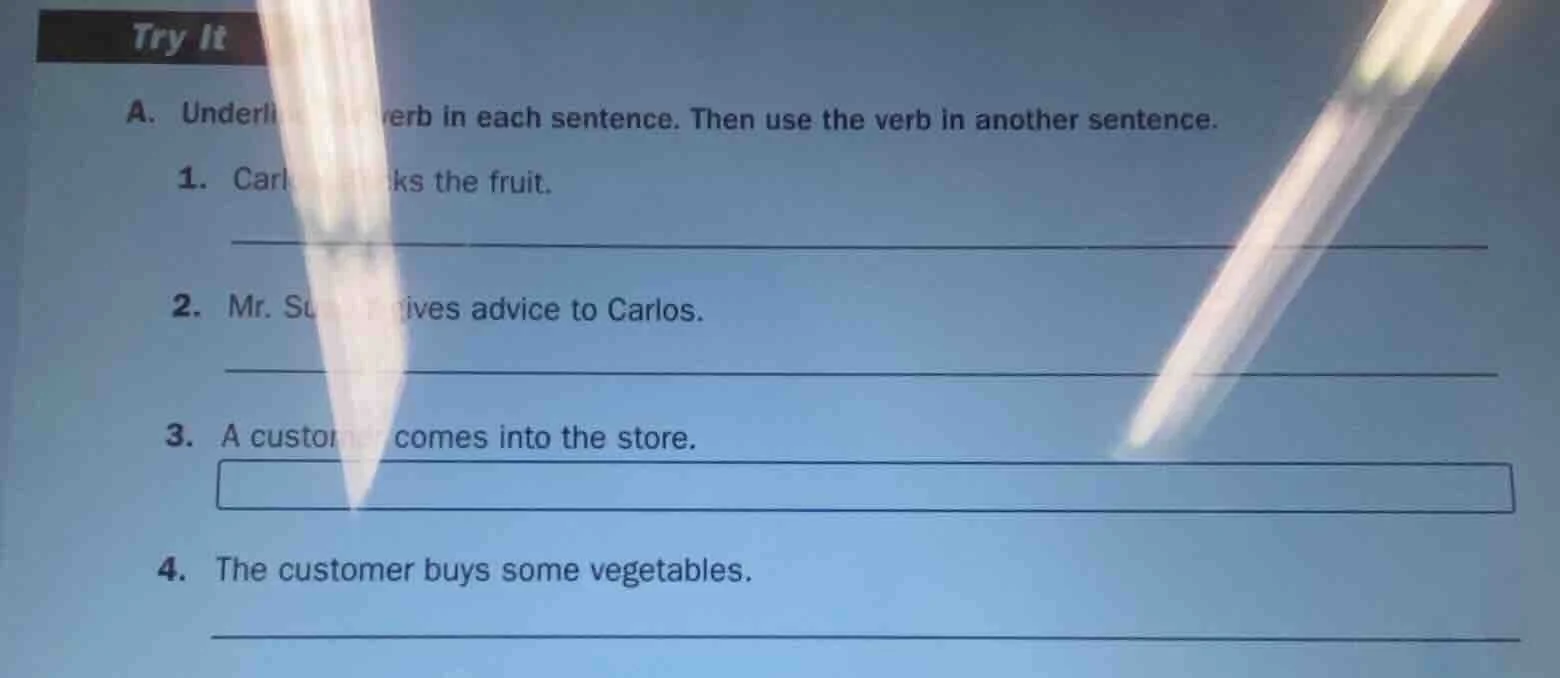 try it a. underline the verb in each sentence. then use the verb in ano…