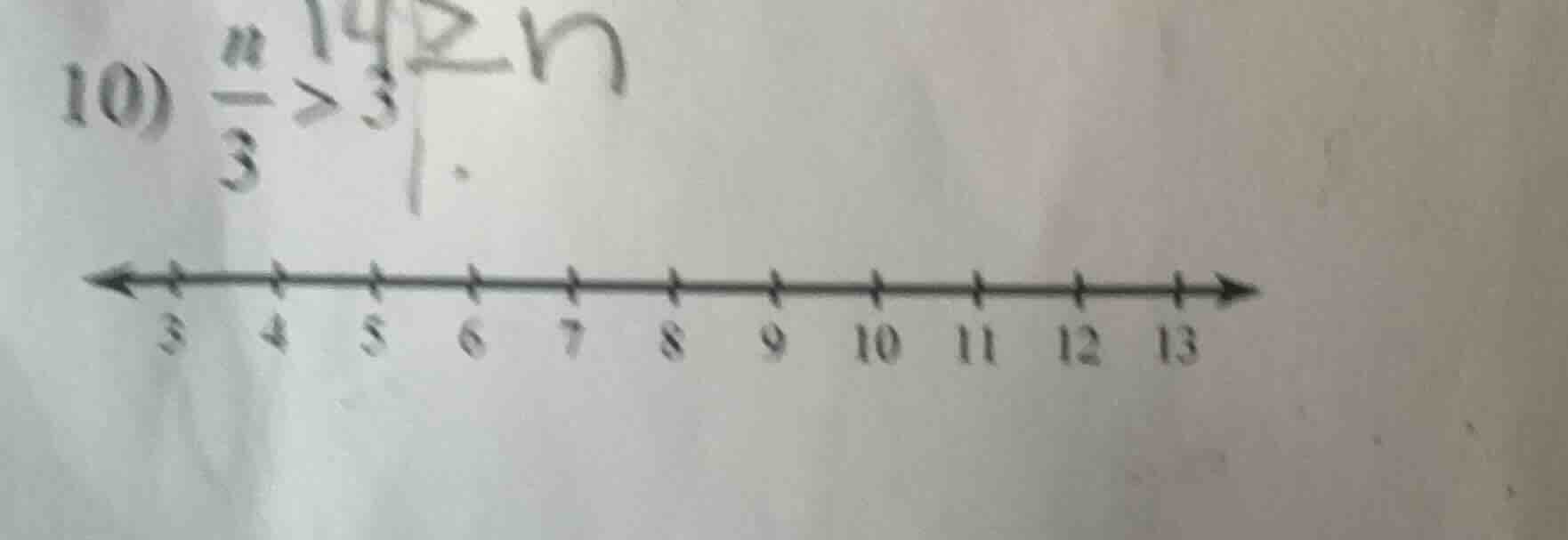 10) $\\frac{n}{3} > 3$ (and a number line with marks at 3, 4, 5, 6, 7, …