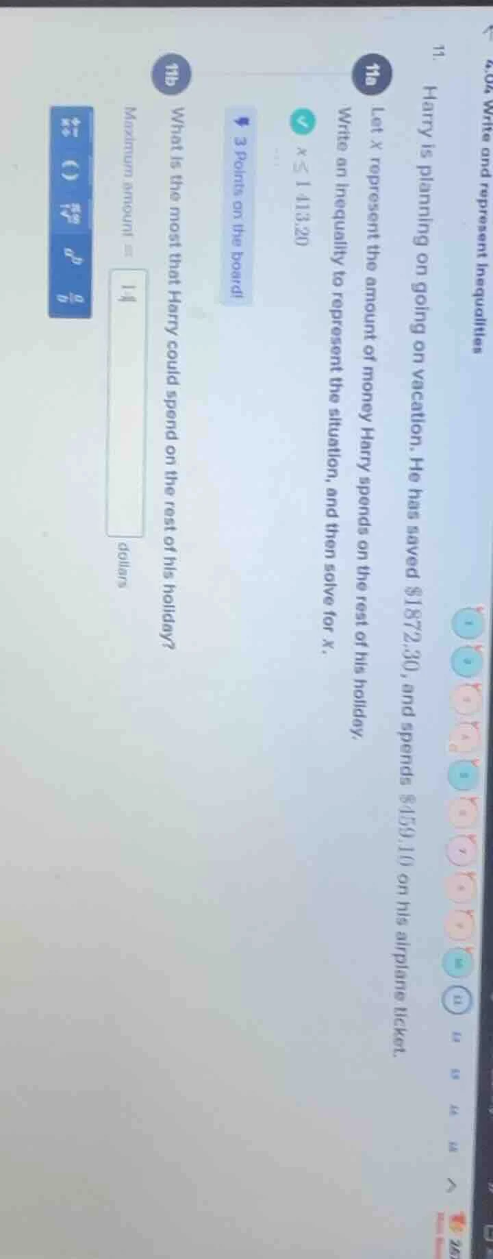 11. harry is planning on going on vacation. he has saved $1872.30, and …