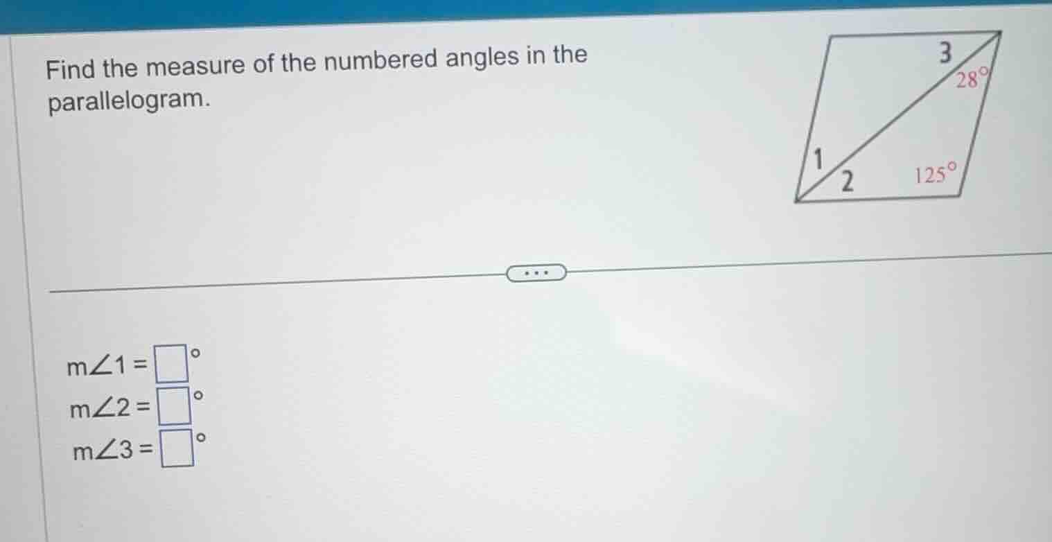 find the measure of the numbered angles in the parallelogram. m∠1=□° m∠…