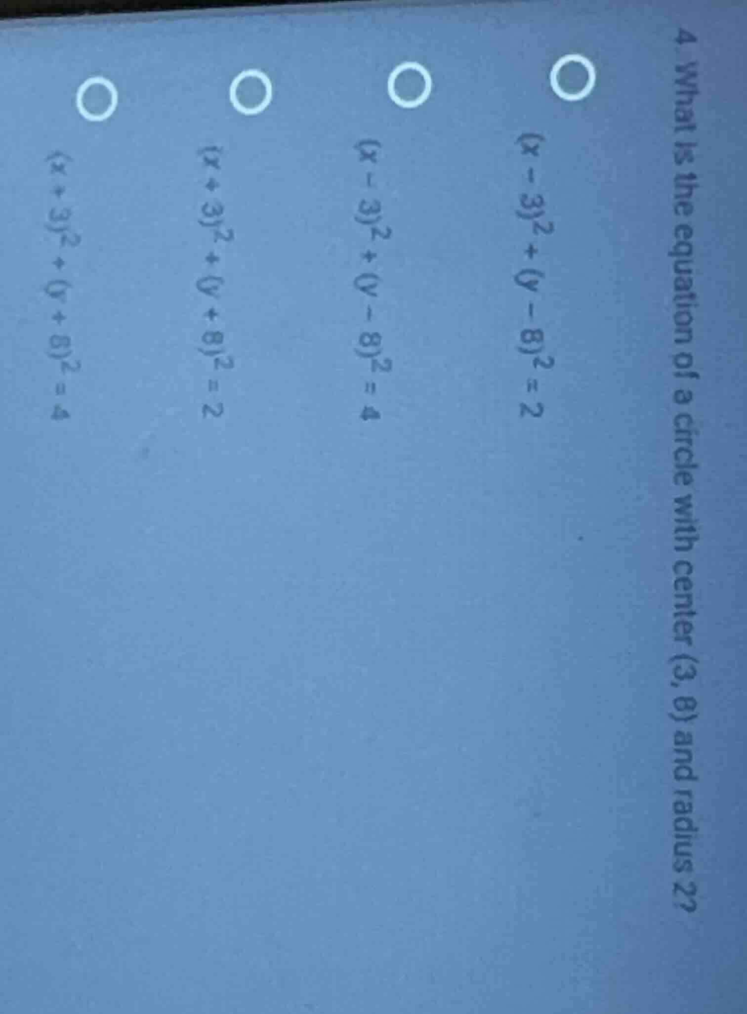 4. what is the equation of a circle with center (3, 8) and radius 2? (x…
