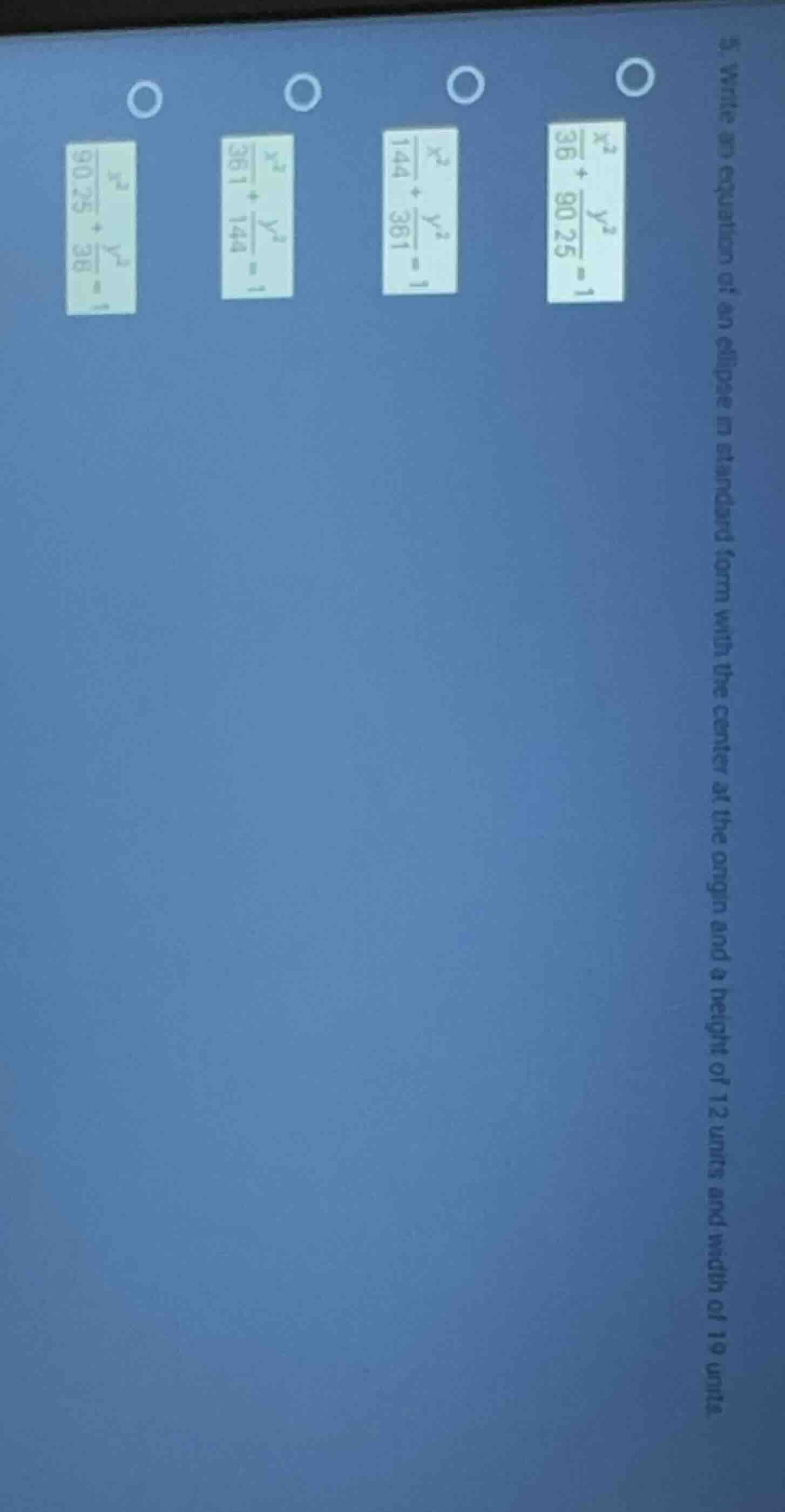 5. write an equation of an ellipse in standard form with the center at …