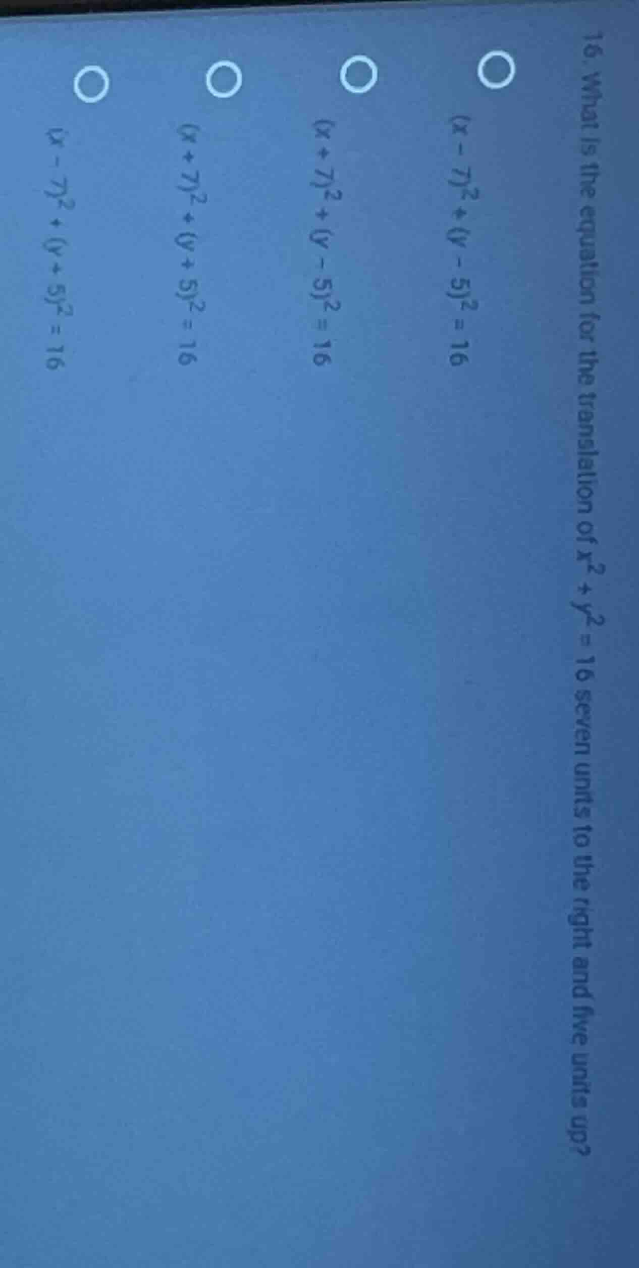 16. what is the equation for the translation of (x^2 + y^2 = 16) seven …