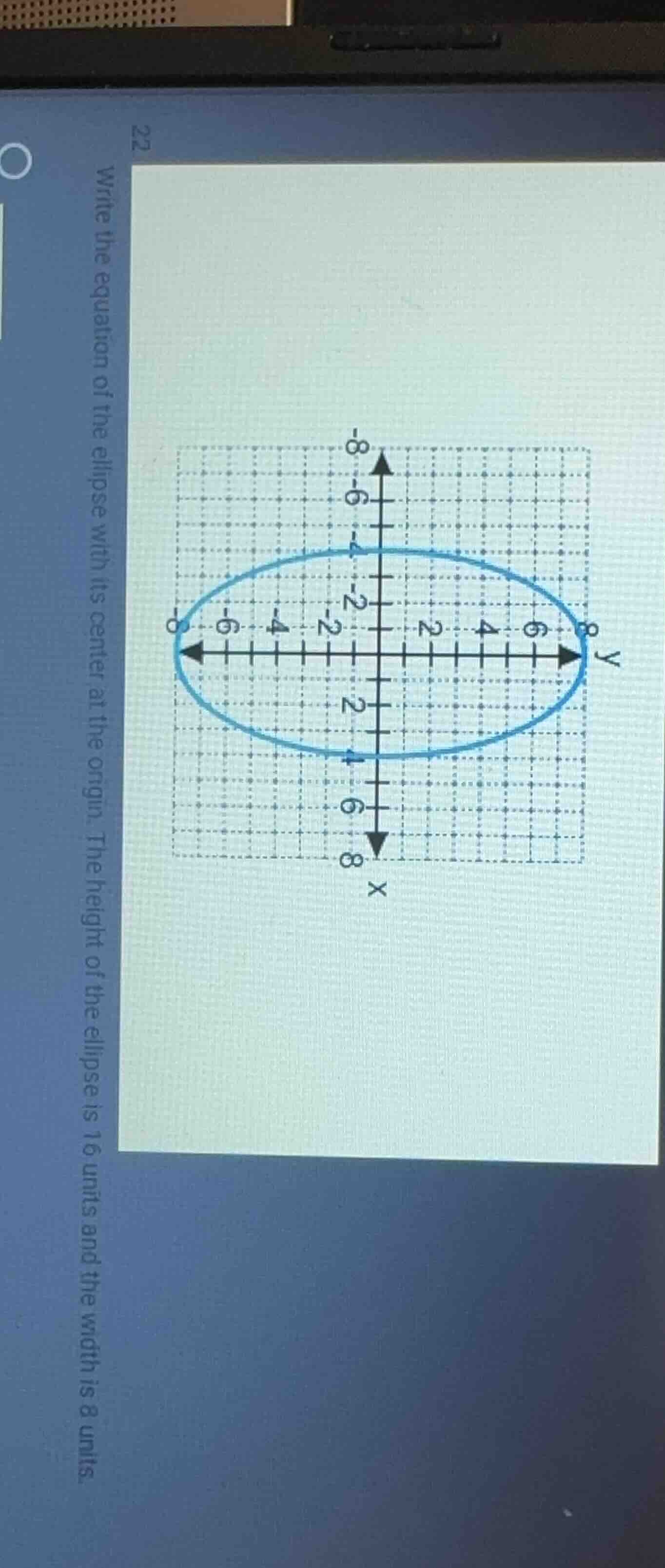22 write the equation of the ellipse with its center at the origin. the…